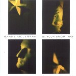 Grant McLennan - "In Your Bright Ray" cover