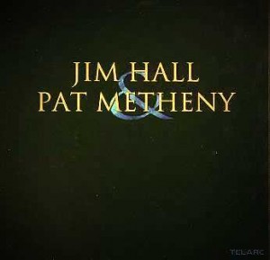 Jim Hall & Pat Metheny