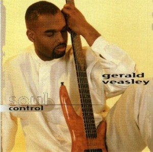 Gerald Veasley - "soul control" 