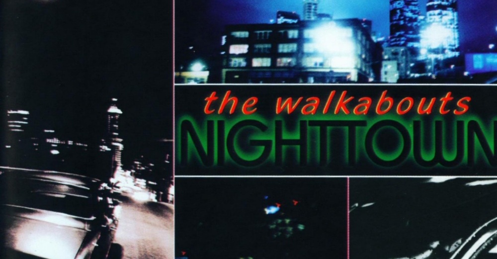 The Walkabouts - Nighttown (deluxe edition)