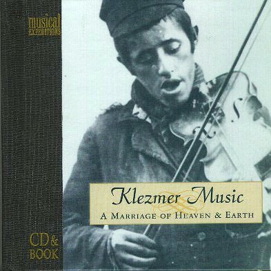 Klezmer Music-A Marriage Of Heaven & Earth